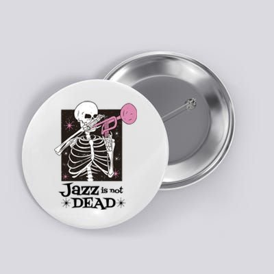 Jazz Is Not Dead Skeleton Button