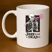 Jazz Is Not Dead Skeleton 11oz C Handle Ceramic Mug