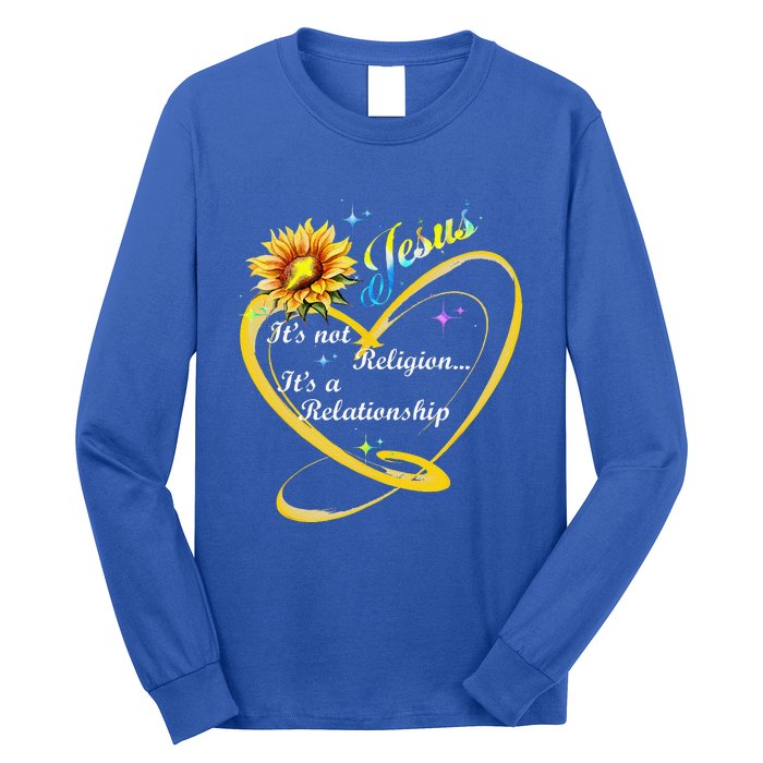 Jesus Its Not A Religion Its A Relationship Sunflower Art Long Sleeve Shirt