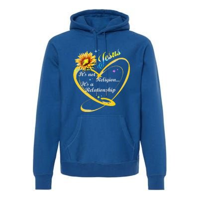 Jesus Its Not A Religion Its A Relationship Sunflower Art Premium Hoodie