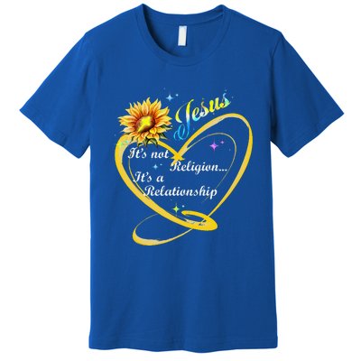 Jesus Its Not A Religion Its A Relationship Sunflower Art Premium T-Shirt