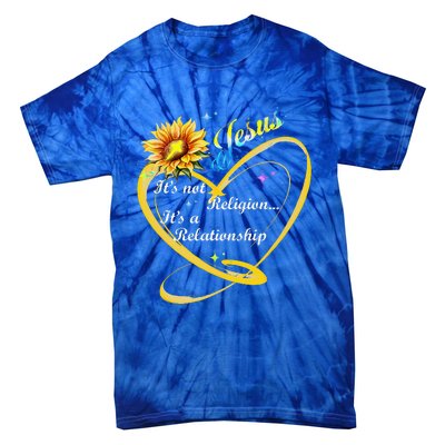 Jesus Its Not A Religion Its A Relationship Sunflower Art Tie-Dye T-Shirt