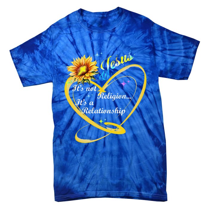 Jesus Its Not A Religion Its A Relationship Sunflower Art Tie-Dye T-Shirt