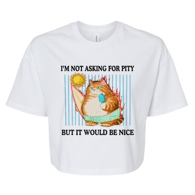 Jmcgg IM Not Asking For Pity But It Would Be Nice Bella+Canvas Jersey Crop Tee