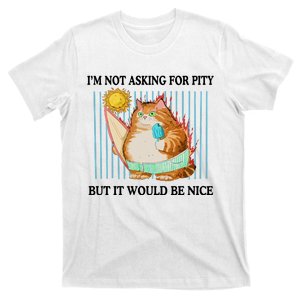 Jmcgg IM Not Asking For Pity But It Would Be Nice T-Shirt