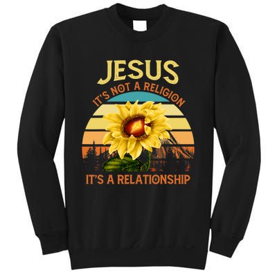 Jesus Its Not A Religion Its A Relationship Sunflower Art Sweatshirt