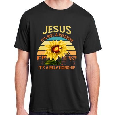 Jesus Its Not A Religion Its A Relationship Sunflower Art Adult ChromaSoft Performance T-Shirt