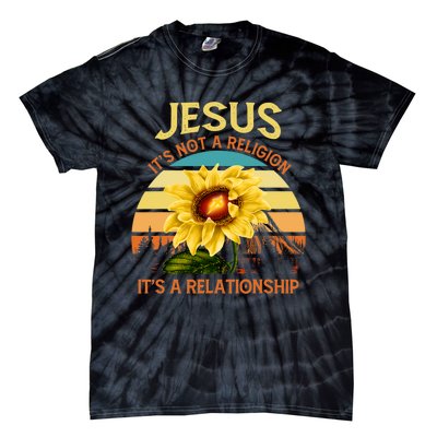 Jesus Its Not A Religion Its A Relationship Sunflower Art Tie-Dye T-Shirt