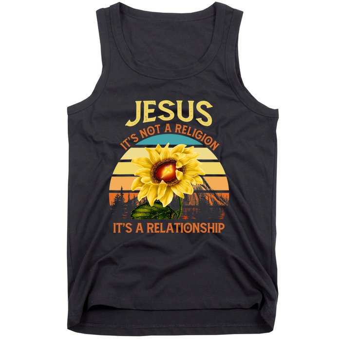 Jesus Its Not A Religion Its A Relationship Sunflower Art Tank Top