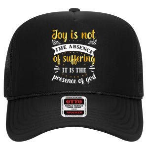 Joy Is Not Absence Faith T High Crown Mesh Back Trucker Hat