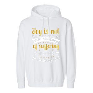 Joy Is Not Absence Faith T Garment-Dyed Fleece Hoodie