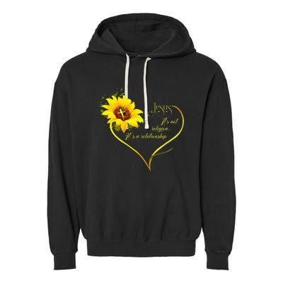 Jesus ItS Not A Religion ItS A Relationship Sunflower Garment-Dyed Fleece Hoodie