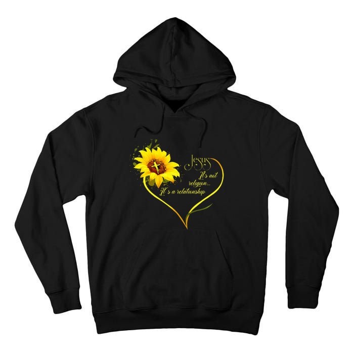 Jesus ItS Not A Religion ItS A Relationship Sunflower Tall Hoodie