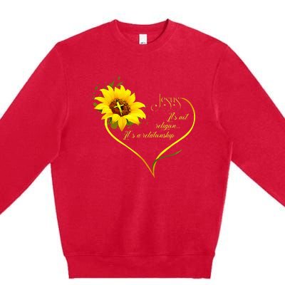 Jesus ItS Not A Religion ItS A Relationship Sunflower Premium Crewneck Sweatshirt