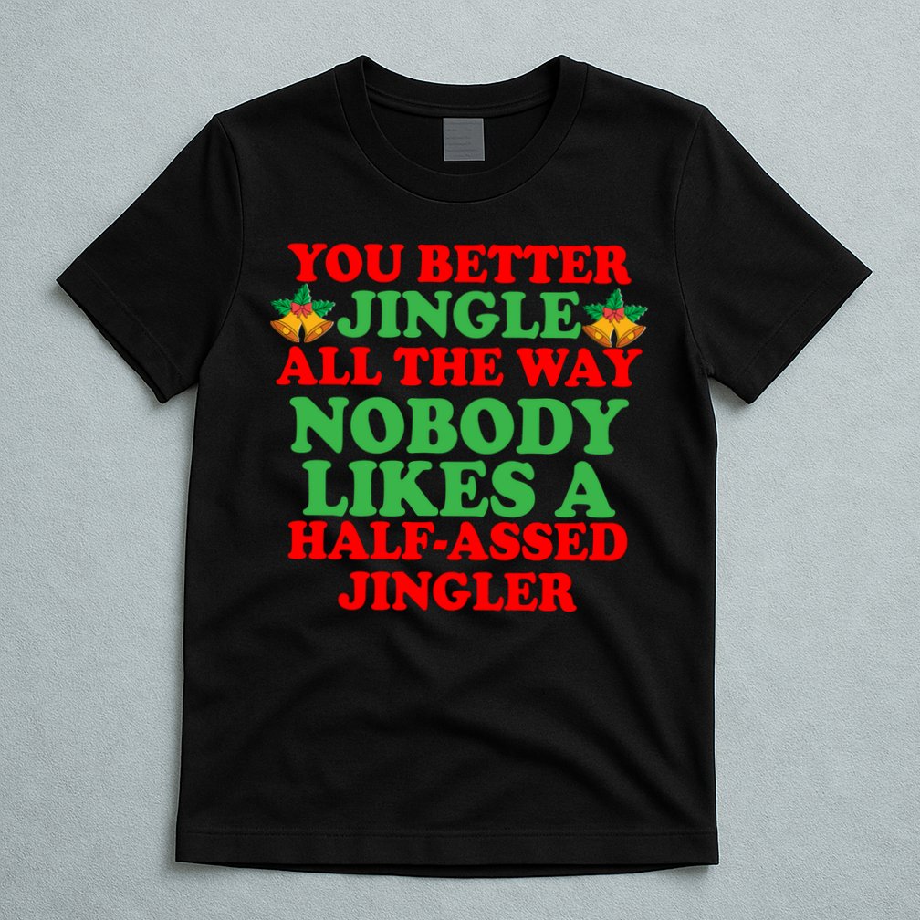 Jingle All the way T-Shirt