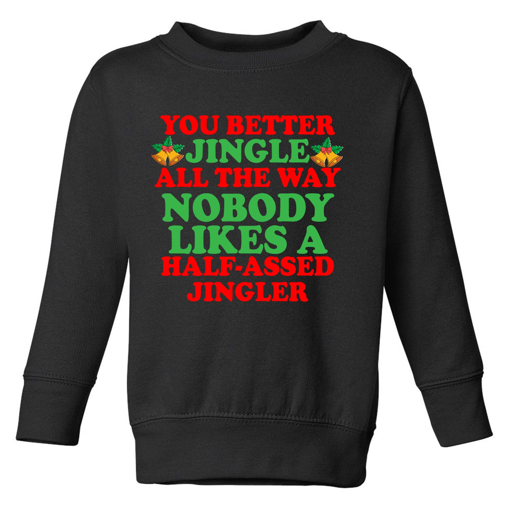 Jingle All the way Toddler Sweatshirt