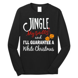 Jingle My Bells For White Christmas Long Sleeve Shirt