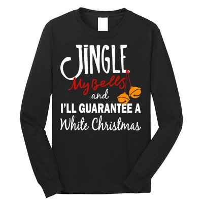 Jingle My Bells For White Christmas Long Sleeve Shirt
