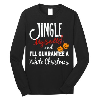 Jingle My Bells For White Christmas Long Sleeve Shirt