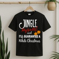 Jingle My Bells For White Christmas T-Shirt