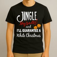 Jingle My Bells For White Christmas T-Shirt