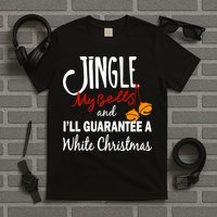 Jingle My Bells For White Christmas T-Shirt
