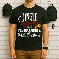 Jingle My Bells For White Christmas T-Shirt