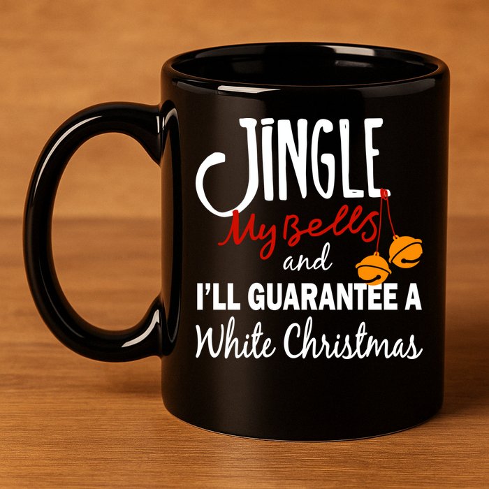 Jingle My Bells For White Christmas 11oz C Handle Ceramic Mug