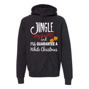 Jingle My Bells For White Christmas Premium Hoodie