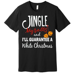 Jingle My Bells For White Christmas Premium T-Shirt