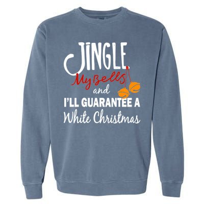 Jingle My Bells For White Christmas Garment-Dyed Sweatshirt