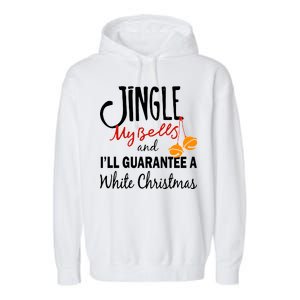 Jingle My Bells For White Christmas Garment-Dyed Fleece Hoodie