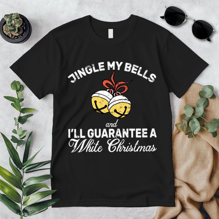 Jingle My Bells Guarantee A White Christmas  Premium T-Shirt