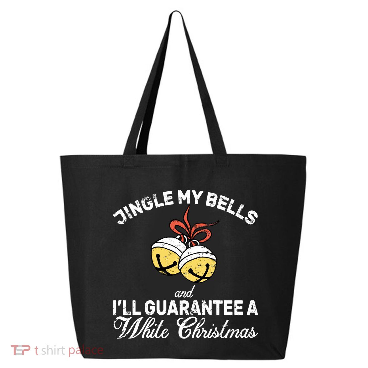 Jingle My Bells Guarantee A White Christmas  25L Jumbo Tote