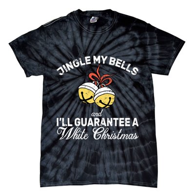 Jingle My Bells Guarantee A White Christmas  Tie-Dye T-Shirt