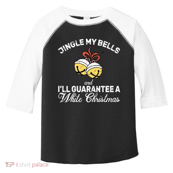 Jingle My Bells Guarantee A White Christmas  Toddler Fine Jersey T-Shirt