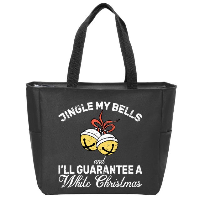 Jingle My Bells Guarantee A White Christmas  Zip Tote Bag