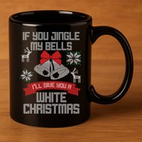 Jingle My Bells X-Mas Ugly Christmas 11oz C Handle Ceramic Mug