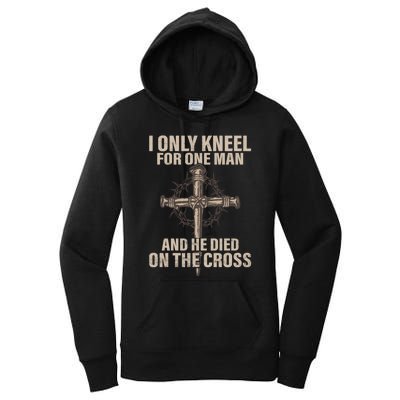 Jesus I Only Kneel For One Man An He Died On The Cross Women's Pullover Hoodie