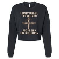 Jesus I Only Kneel For One Man An He Died On The Cross Cropped Pullover Crew