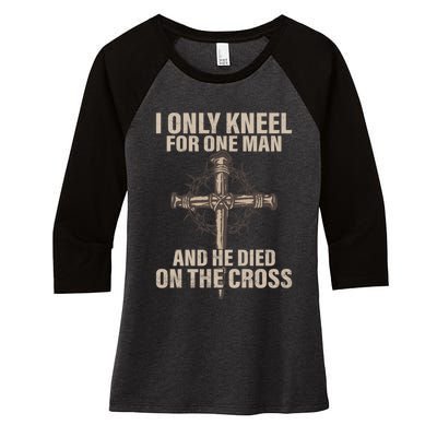 Jesus I Only Kneel For One Man An He Died On The Cross Women's Tri-Blend 3/4-Sleeve Raglan Shirt