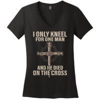 Jesus I Only Kneel For One Man An He Died On The Cross Women's V-Neck T-Shirt