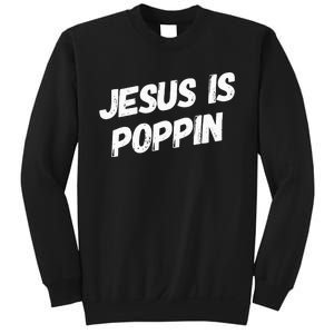 Jesus Is Poppin Funny Christian Jesus Lover Faith Lord Sweatshirt