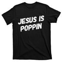 Jesus Is Poppin Funny Christian Jesus Lover Faith Lord T-Shirt