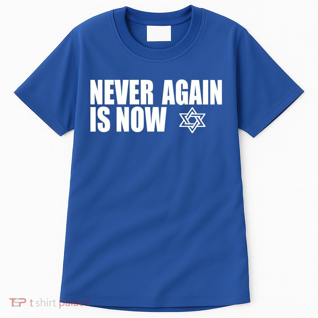 Jewish Israel Pride Am Yisrael Chai Never Again Is Now Tall T-Shirt