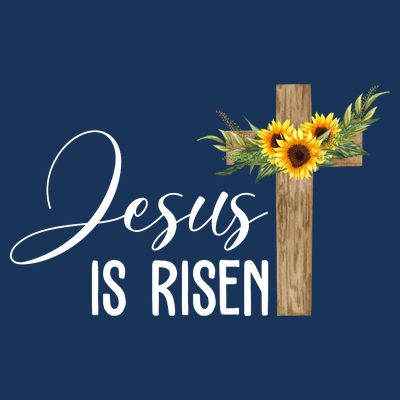Jesus Is Risen Sunflower Cross Easter T-Shirt
