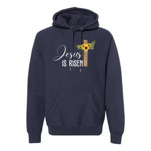 Jesus Is Risen Sunflower Cross Easter Premium Hoodie