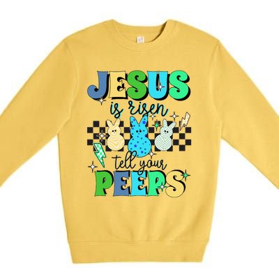 Jesus Is Risen Tell Your Peeps Premium Crewneck Sweatshirt