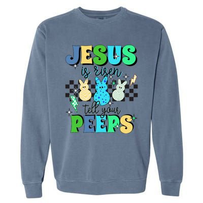 Jesus Is Risen Tell Your Peeps Garment-Dyed Sweatshirt