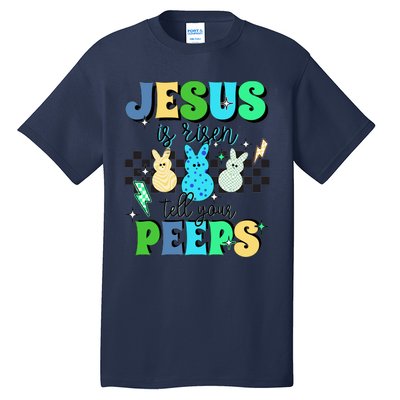 Jesus Is Risen Tell Your Peeps Tall T-Shirt